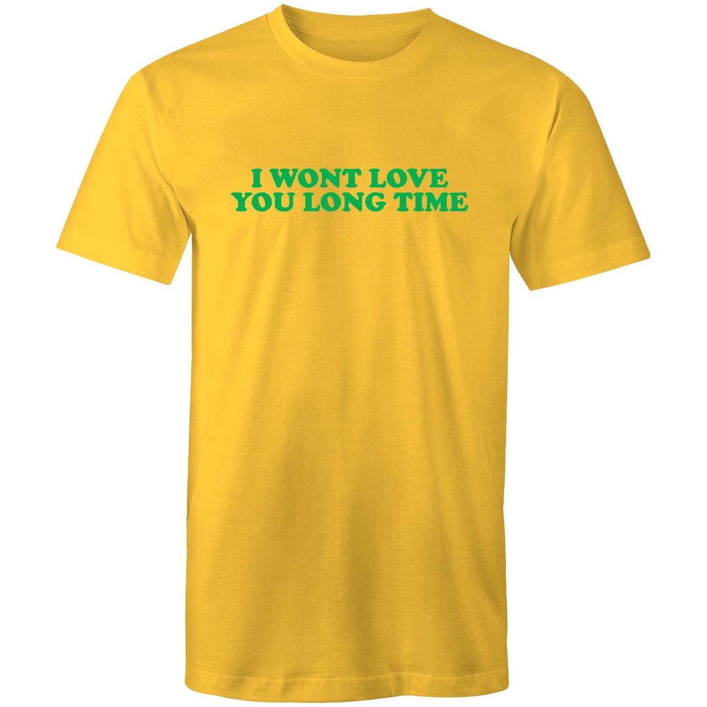 I Wont Love You Long Time Mens TShirt