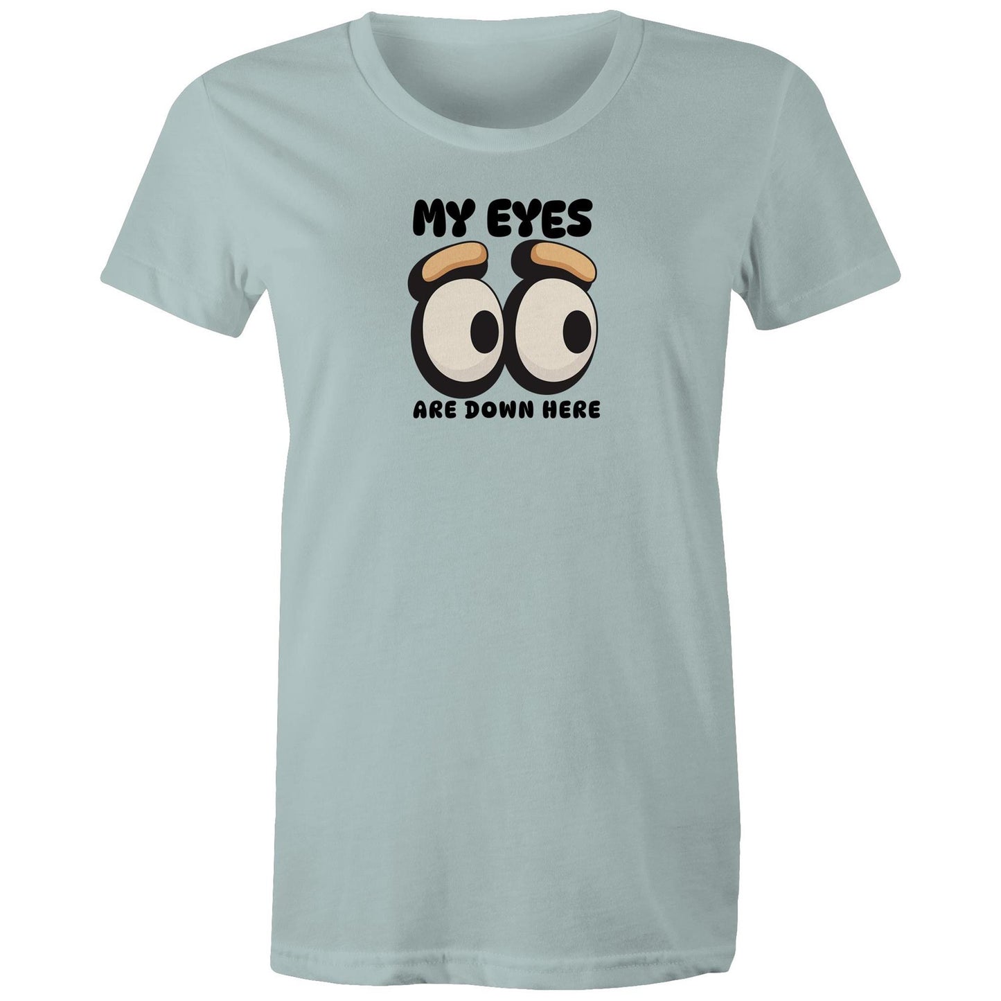 My Eyes Womens TShirt