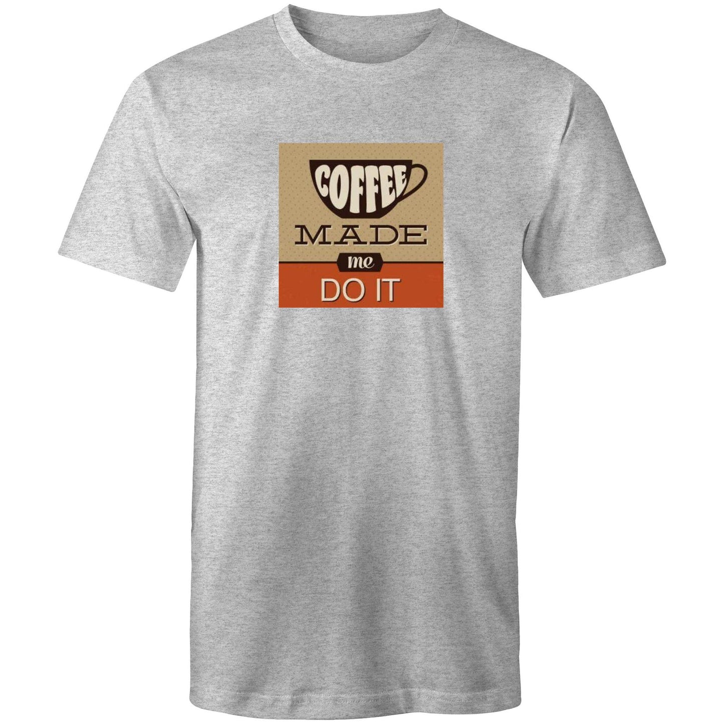 Coffee Made Me Do It Mens TShirt