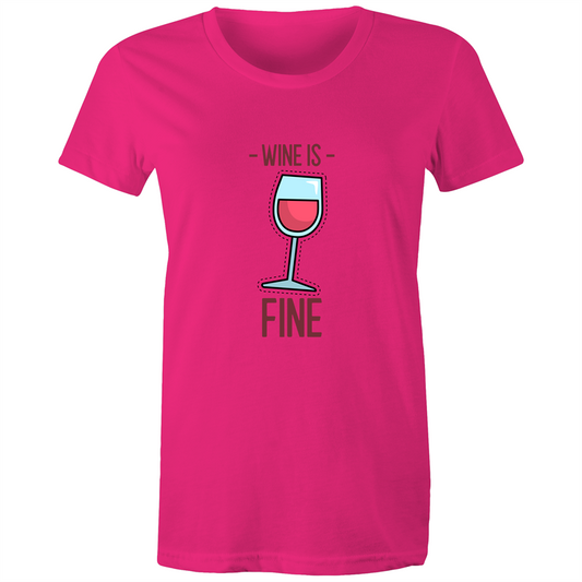 Wine Is Fine Womens TShirt