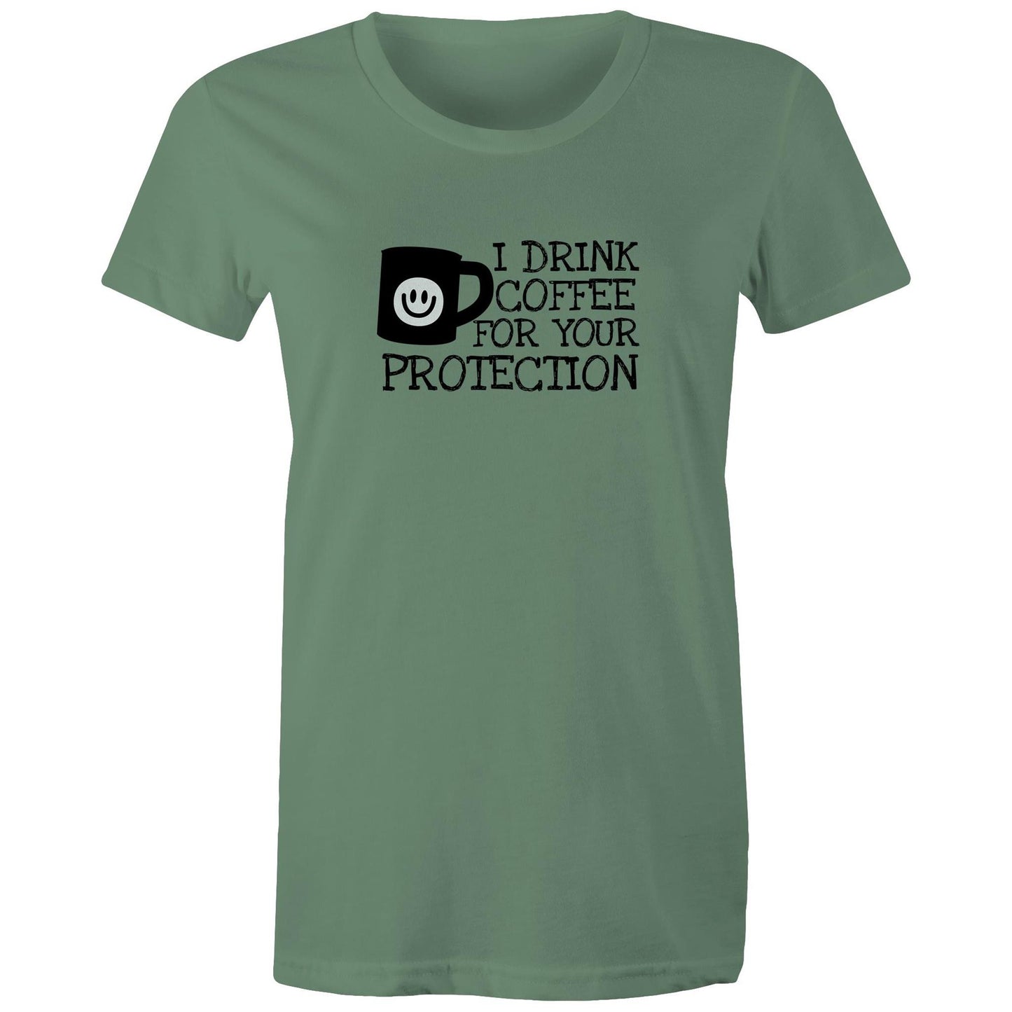 I Drink Coffee For Your Protection Womens TShirt