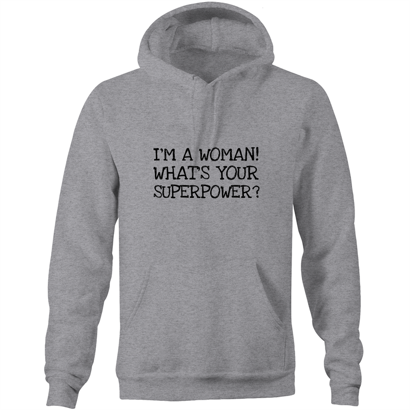 Im A Woman! Whats Your Superpower? Womens Hoodie