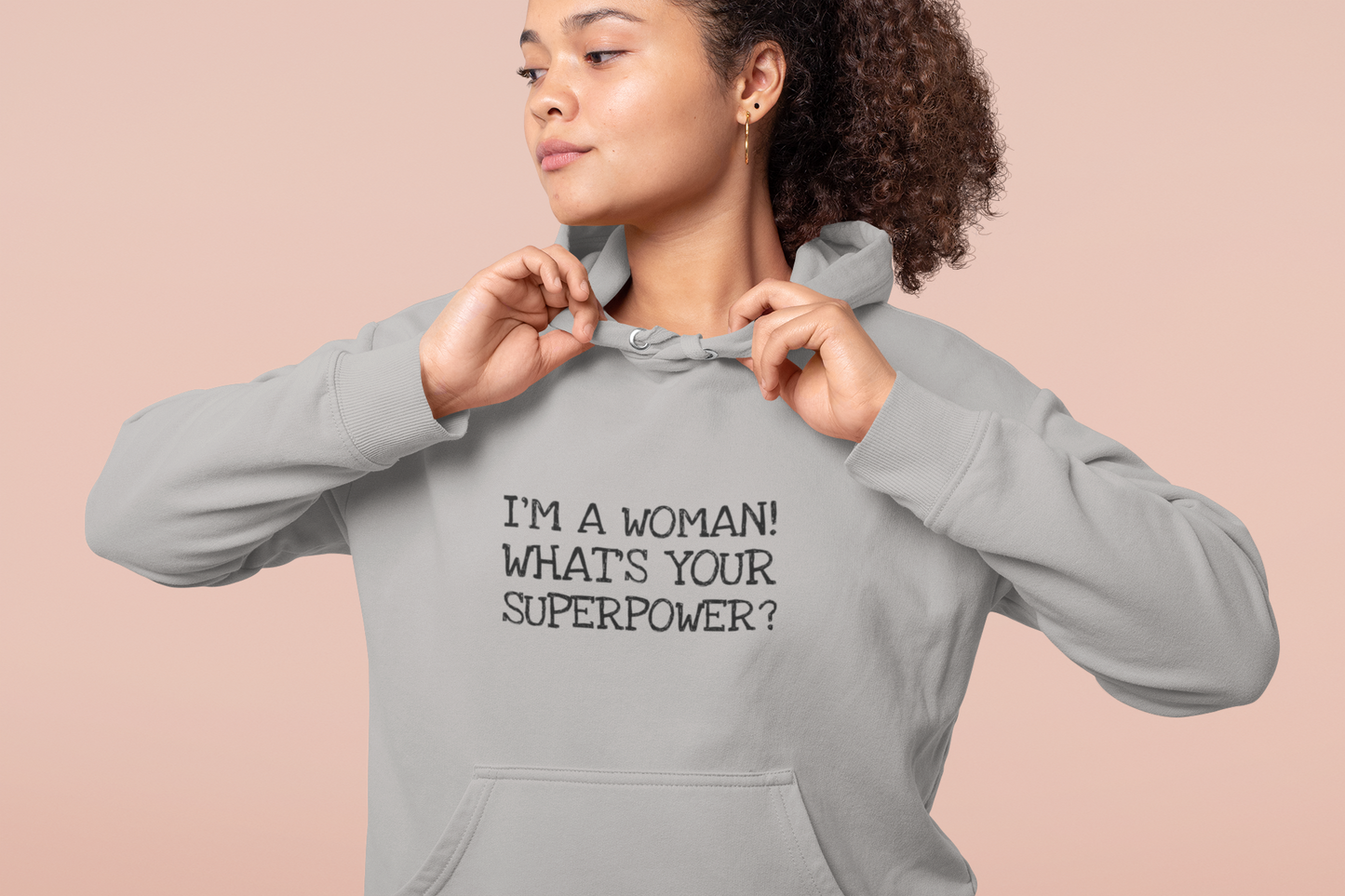 Im A Woman! Whats Your Superpower? Womens Hoodie